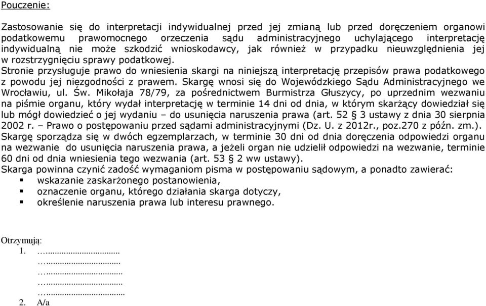 Stronie przysługuje prawo do wniesienia skargi na niniejszą interpretację przepisów prawa podatkowego z powodu jej niezgodności z prawem.