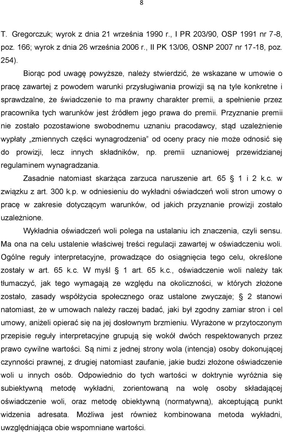 premii, a spełnienie przez pracownika tych warunków jest źródłem jego prawa do premii.
