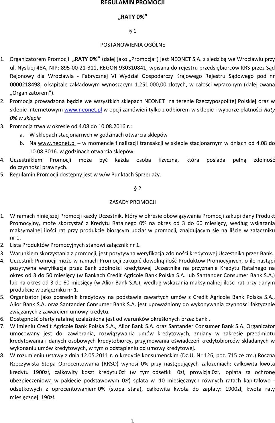 0000218498, o kapitale zakładowym wynoszącym 1.251.000,00 złotych, w całości wpłaconym (dalej zwana Organizatorem ). 2.
