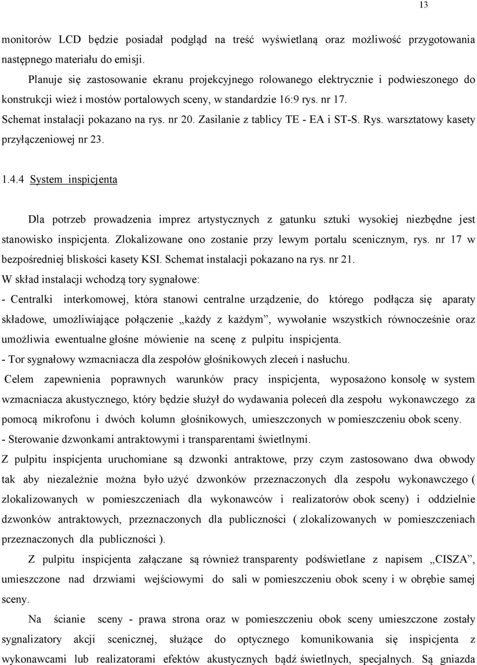 nr 20. Zasilanie z tablicy TE - EA i ST-S. Rys. warsztatowy kasety przyłączeniowej nr 23. 1.4.