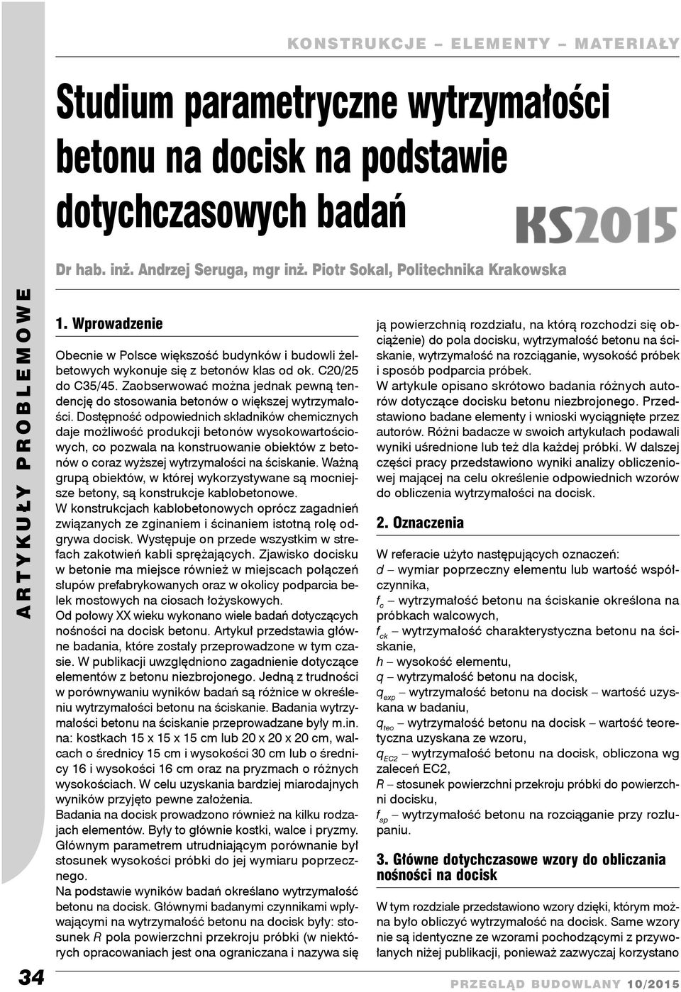 Zaobserwować można jednak pewną tendencję do stosowania betonów o większej wytrzymałości.