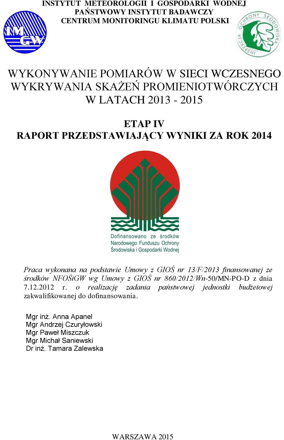 13/F/213 finansowanej ze środków NFOŚiGW wg Umowy z GIOŚ nr 86/212/Wn-5/MN-PO-D z dnia 7.12.212 r.