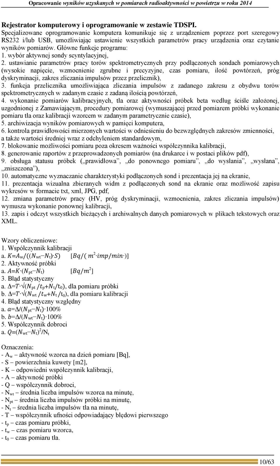 pomiarów. Główne funkcje programu: 1. wybór aktywnej sondy scyntylacyjnej, 2.
