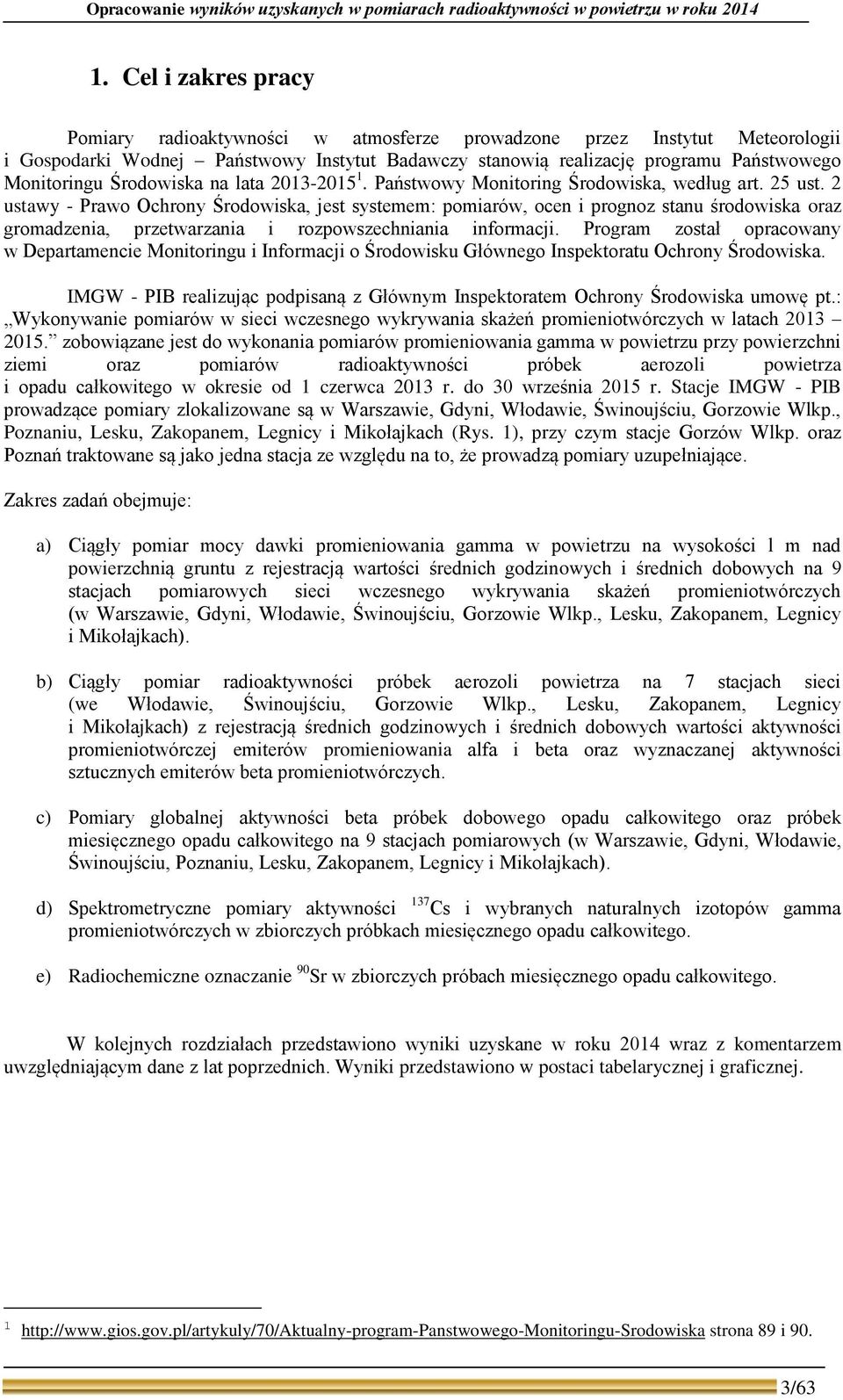 Środowiska na lata 213-215 1. Państwowy Monitoring Środowiska, według art. 25 ust.