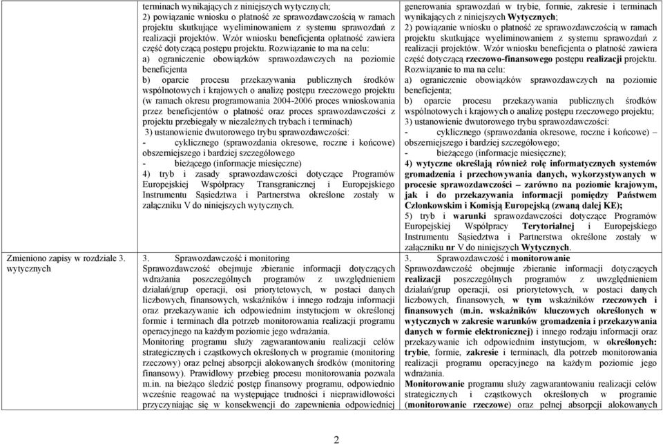 projektów. Wzór wniosku beneficjenta opłatność zawiera część dotyczącą postępu projektu.