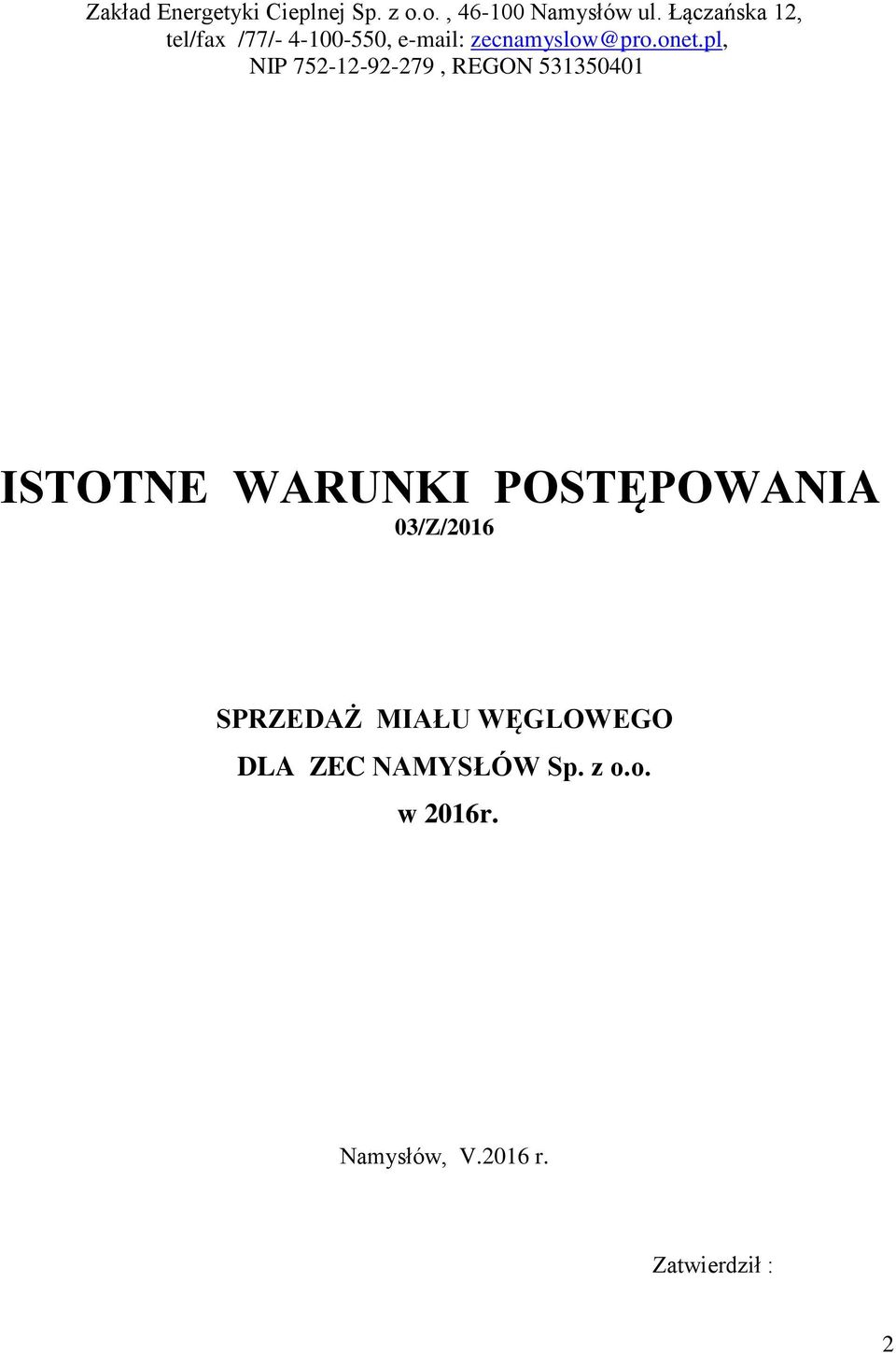 pl, NIP 752-12-92-279, REGON 531350401 ISTOTNE WARUNKI POSTĘPOWANIA