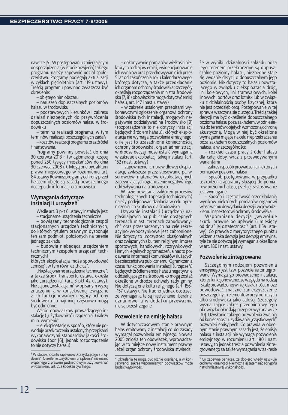 Treści¹ programu powinno zw³aszcza byæ określenie: objêtego nim obszaru naruszeñ dopuszczalnych poziomów ha³asu w środowisku podstawowych kierunków i zakresu dzia³añ niezbêdnych do przywrócenia