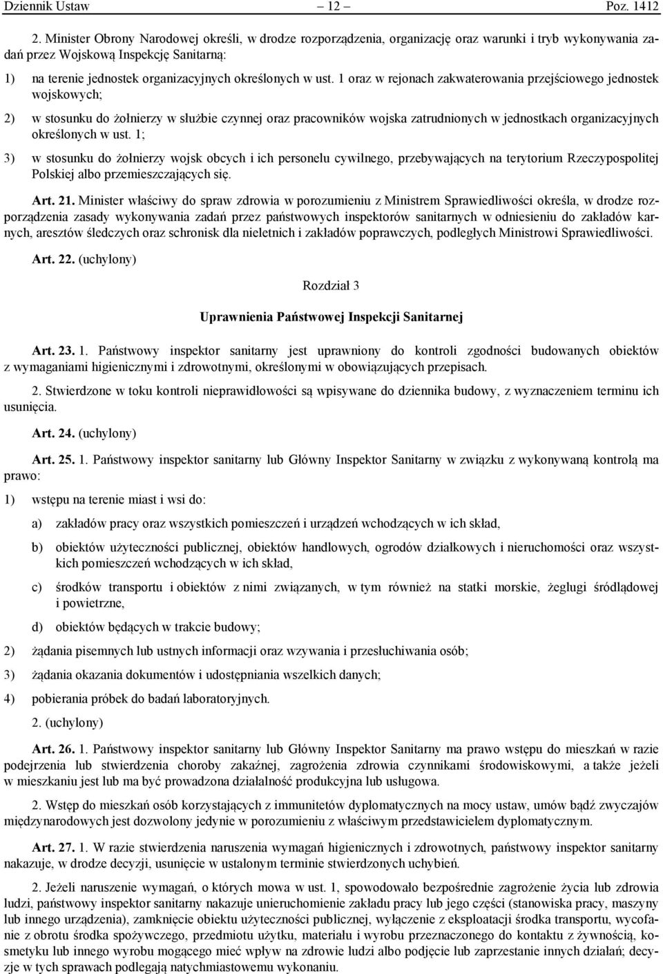 ust. 1 oraz w rejonach zakwaterowania przejściowego jednostek wojskowych; 2) w stosunku do żołnierzy w służbie czynnej oraz pracowników wojska zatrudnionych w jednostkach organizacyjnych określonych