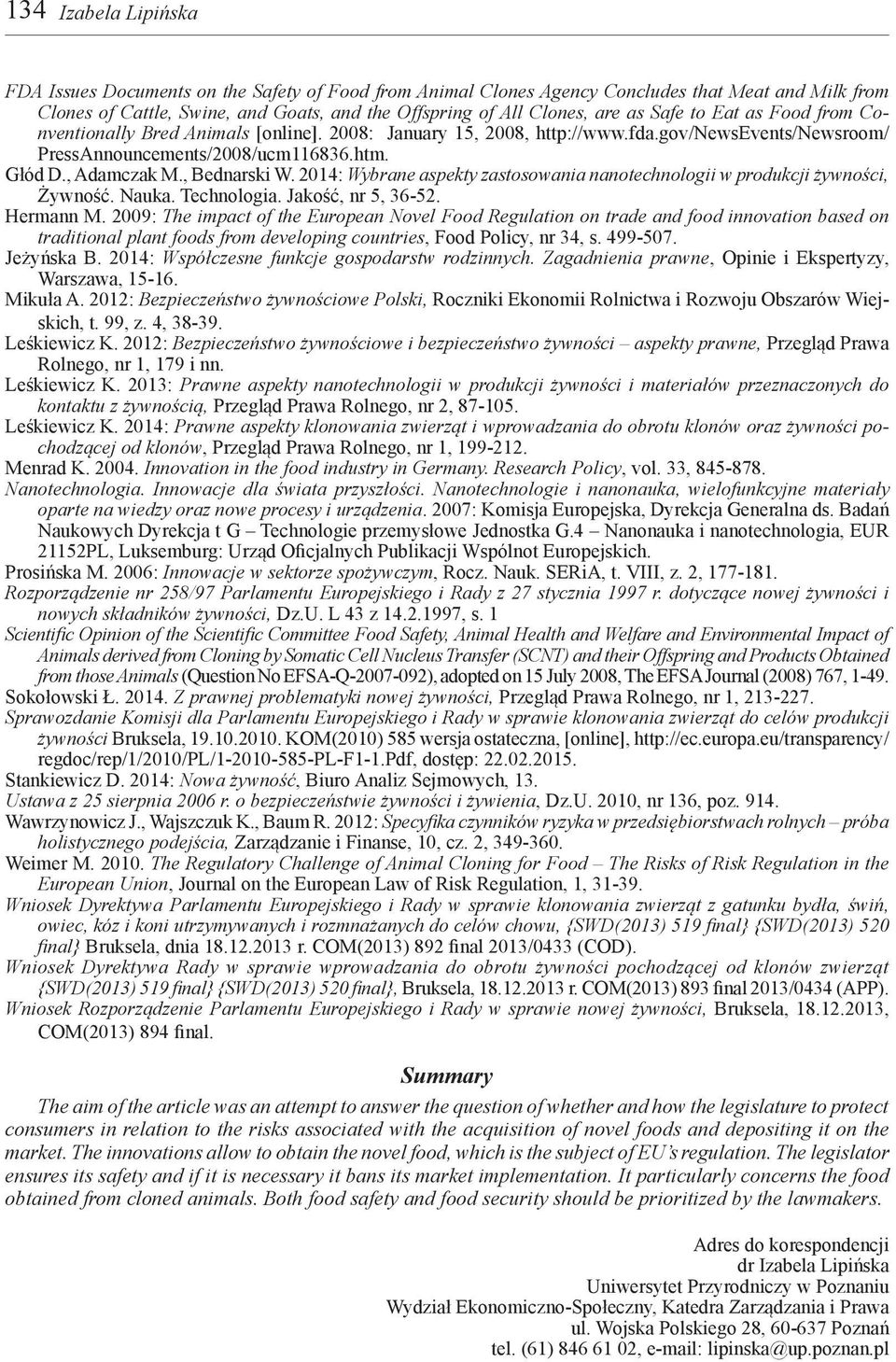2014: Wybrane aspekty zastosowania nanotechnologii w produkcji żywności, Żywność. Nauka. Technologia. Jakość, nr 5, 36-52. Hermann M.