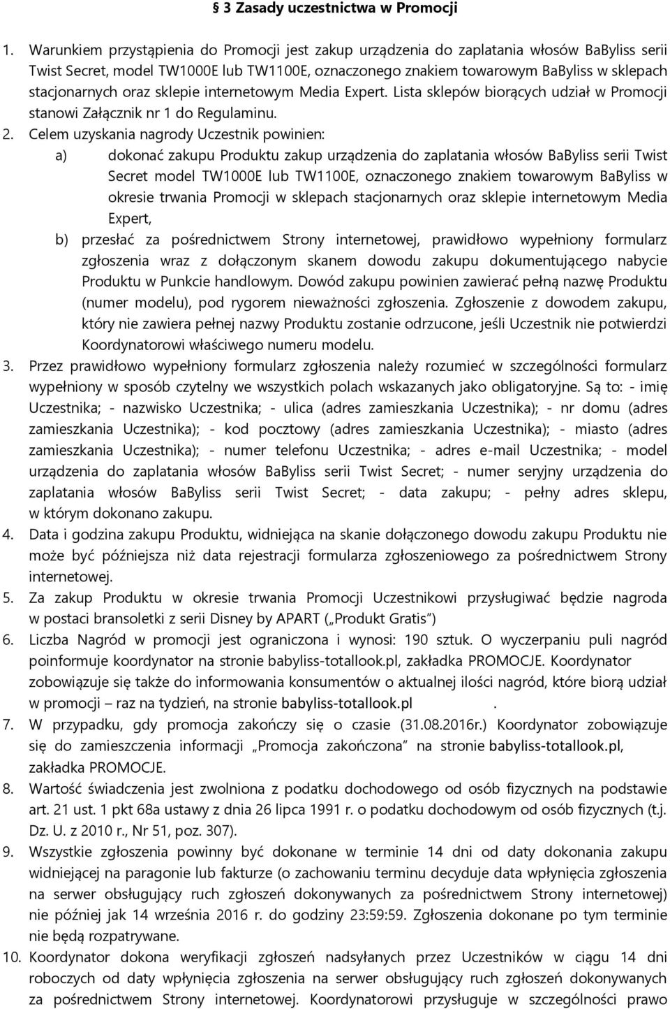 oraz sklepie internetowym Media Expert. Lista sklepów biorących udział w Promocji stanowi Załącznik nr 1 do Regulaminu. 2.