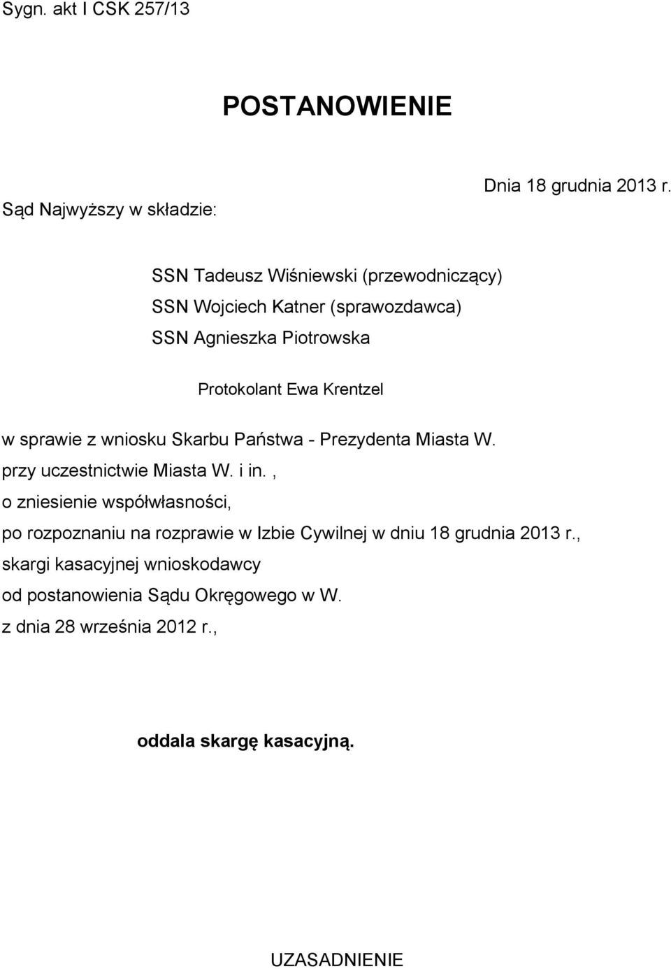 z wniosku Skarbu Państwa - Prezydenta Miasta W. przy uczestnictwie Miasta W. i in.