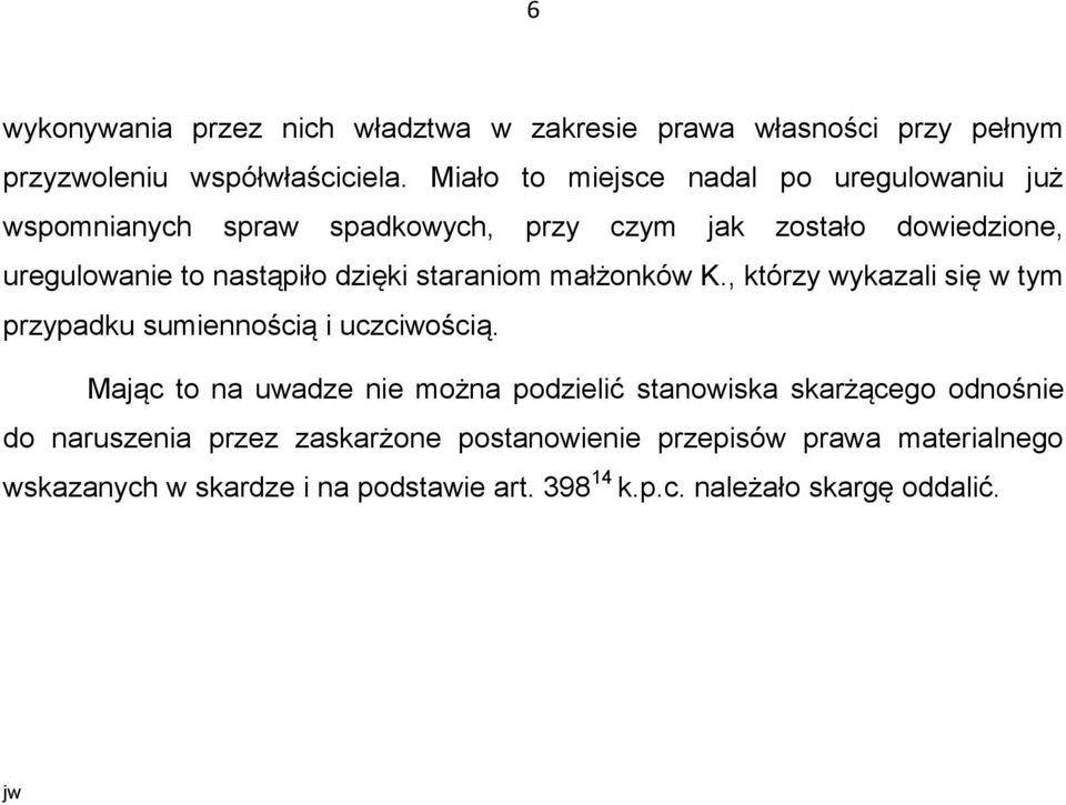 dzięki staraniom małżonków K., którzy wykazali się w tym przypadku sumiennością i uczciwością.