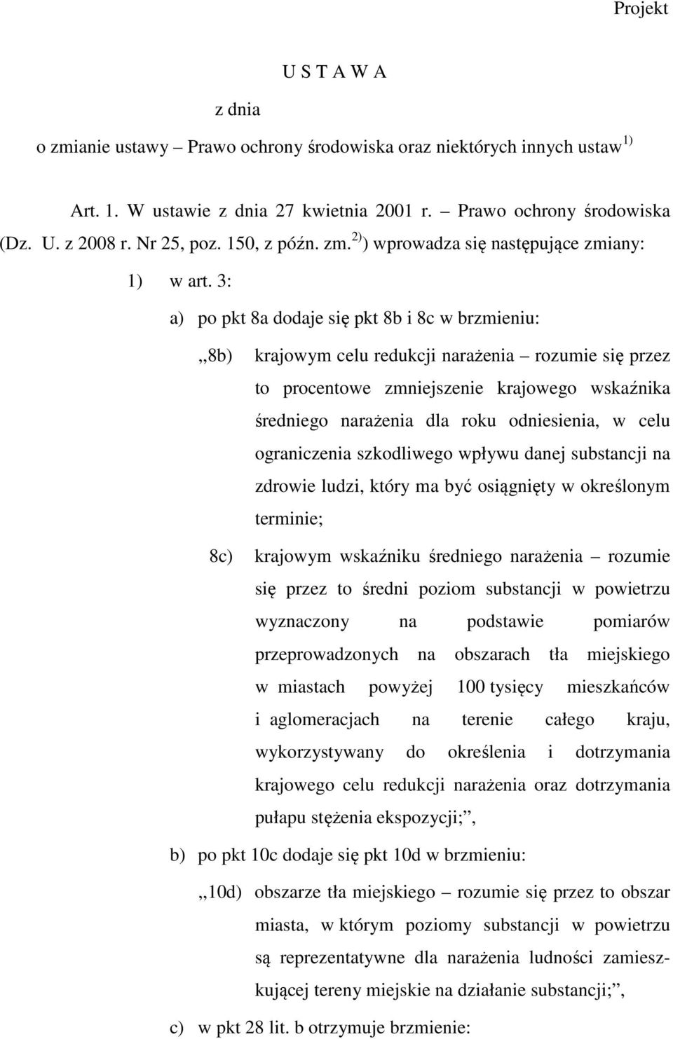 3: a) po pkt 8a dodaje się pkt 8b i 8c w brzmieniu:,,8b) krajowym celu redukcji narażenia rozumie się przez to procentowe zmniejszenie krajowego wskaźnika średniego narażenia dla roku odniesienia, w