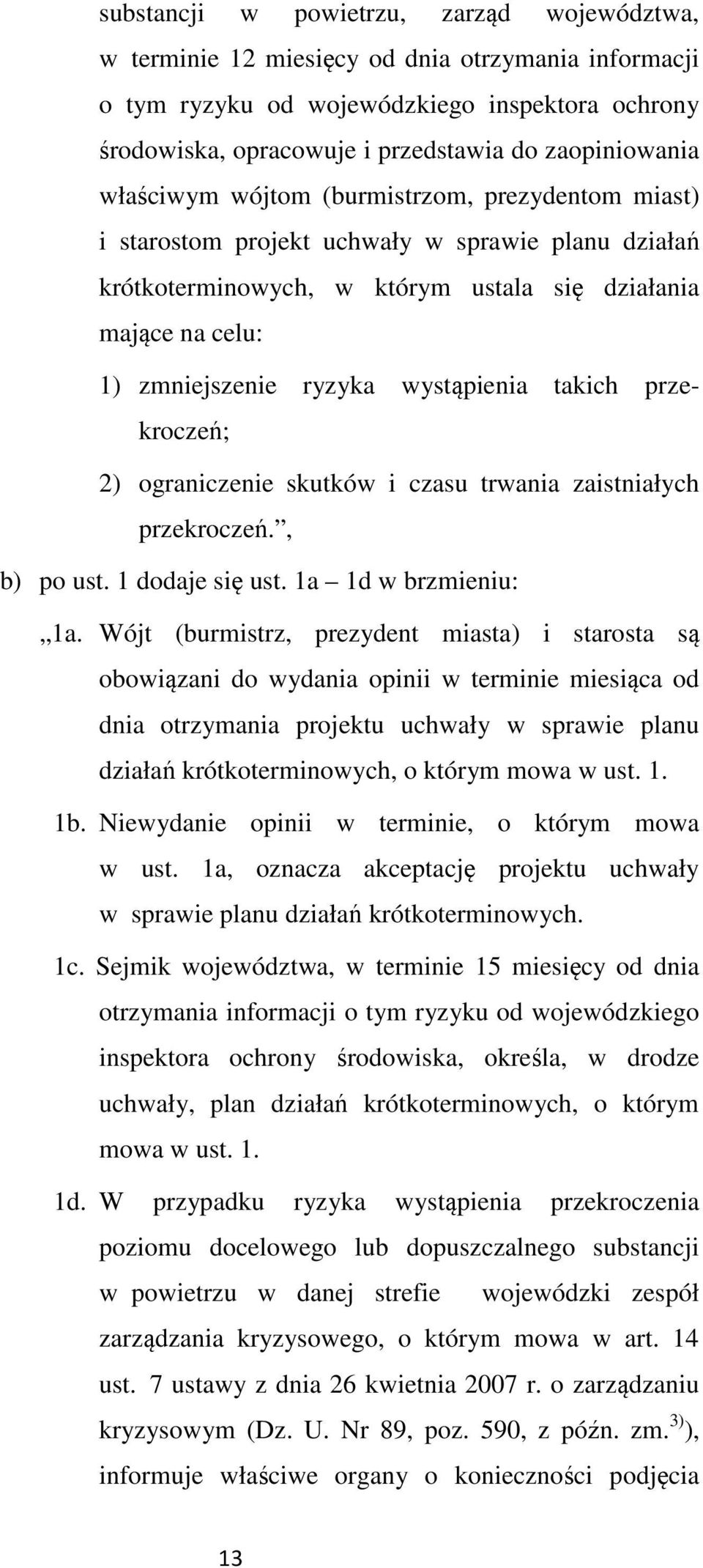 wystąpienia takich przekroczeń; 2) ograniczenie skutków i czasu trwania zaistniałych przekroczeń., b) po ust. 1 dodaje się ust. 1a 1d w brzmieniu: 1a.