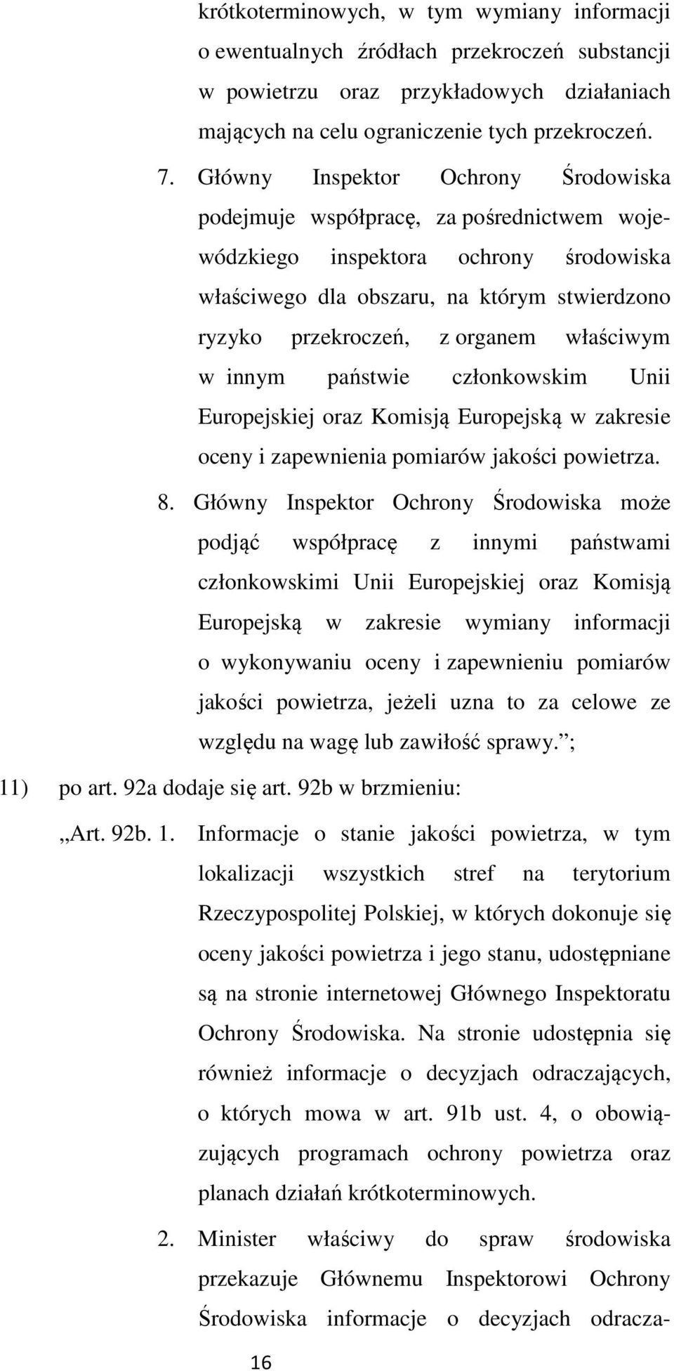 właściwym w innym państwie członkowskim Unii Europejskiej oraz Komisją Europejską w zakresie oceny i zapewnienia pomiarów jakości powietrza. 8.