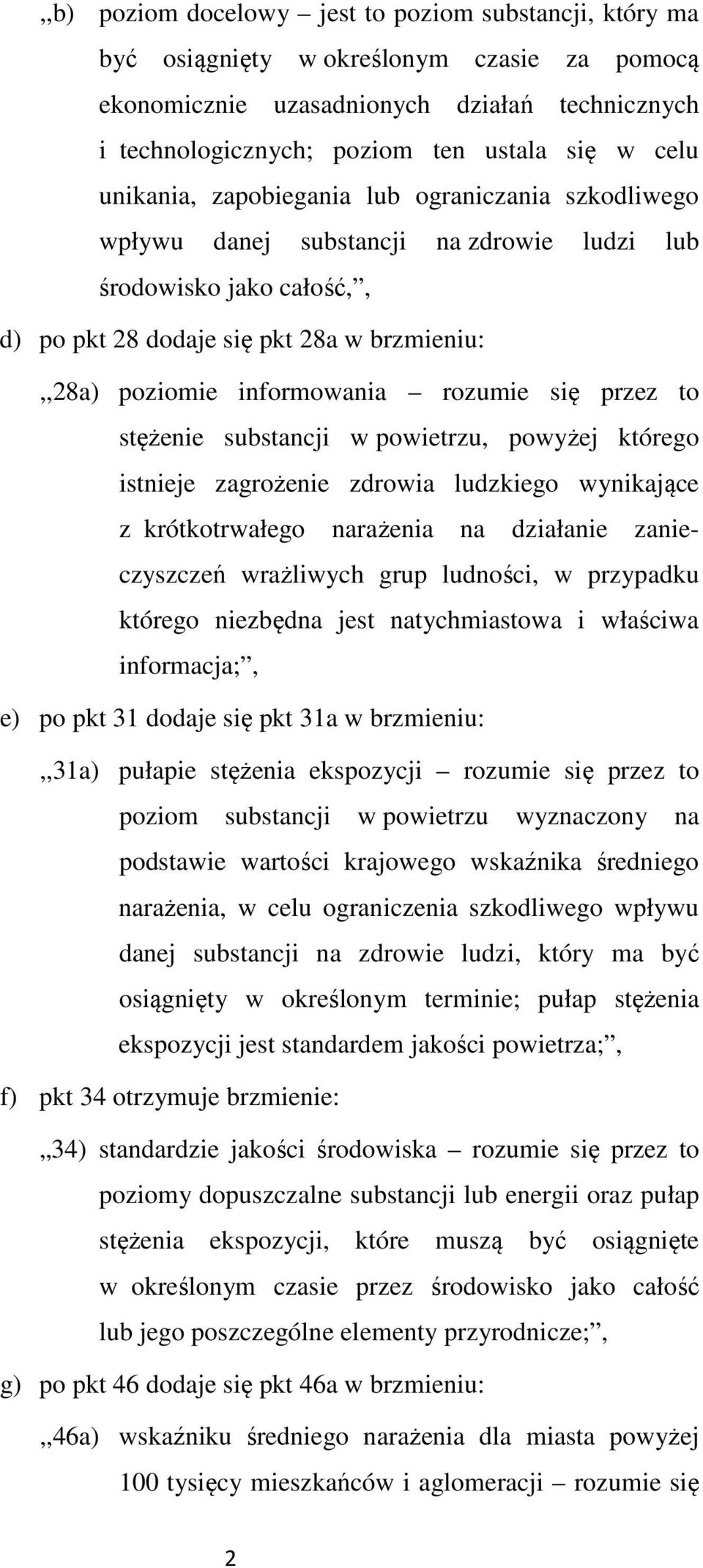 rozumie się przez to stężenie substancji w powietrzu, powyżej którego istnieje zagrożenie zdrowia ludzkiego wynikające z krótkotrwałego narażenia na działanie zanieczyszczeń wrażliwych grup ludności,