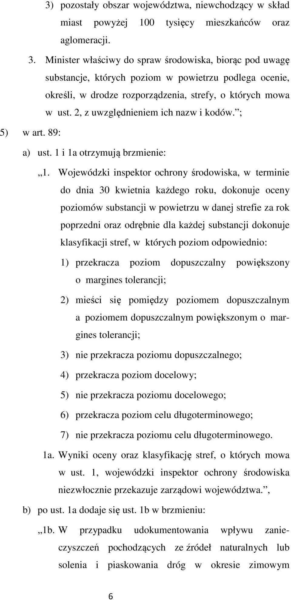 2, z uwzględnieniem ich nazw i kodów. ; 5) w art. 89: a) ust. 1 i 1a otrzymują brzmienie: 1.