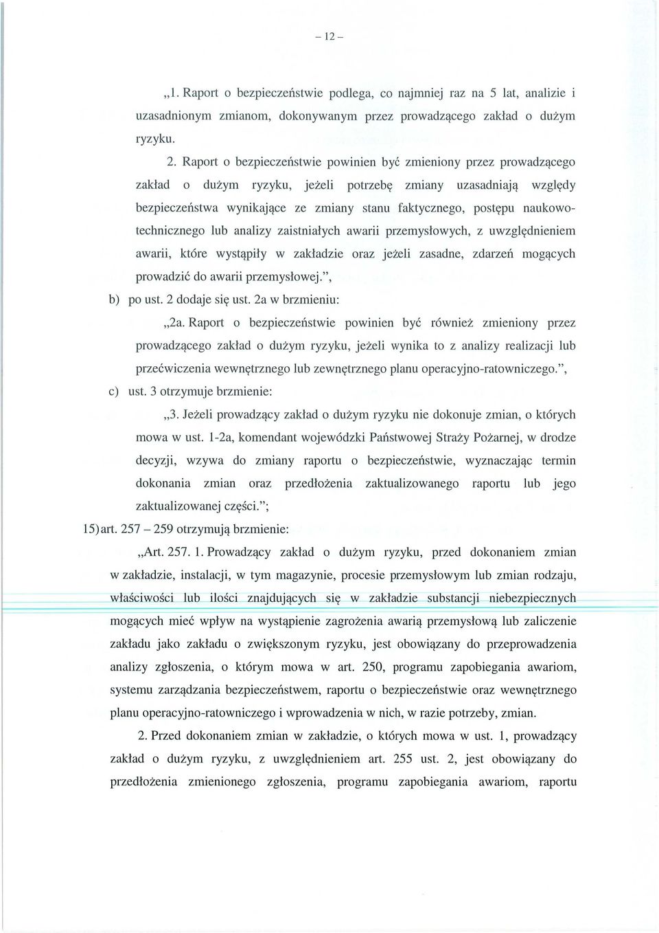 post ępu naukowotechnicznego lub analizy zaistnia łych awarii przemys łowych, z uwzgl ędnieniem awarii, które wyst ąpi ły w zak ładzie oraz je żeli zasadne, zdarze ń mogących prowadzi ć do awarii
