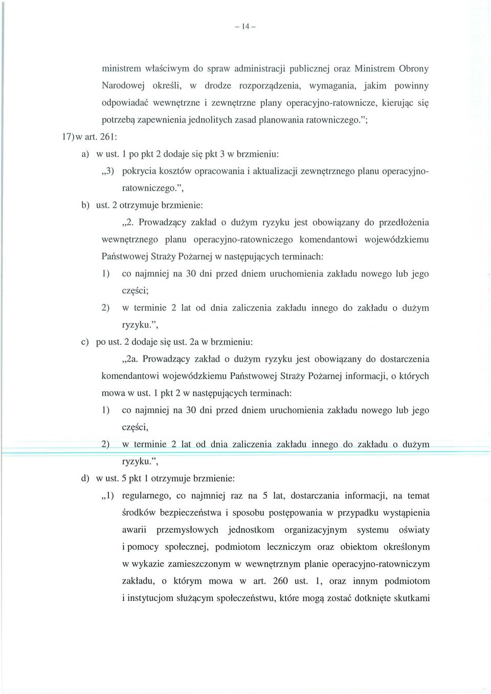 1 po pkt 2 dodaje si ę pkt 3 w brzmieniu: 3) pokrycia kosztów opracowania i aktualizacji zewn ętrznego planu operacyjnoratowniczego.", b) ust. 2 otrzymuje brzmienie: 2.