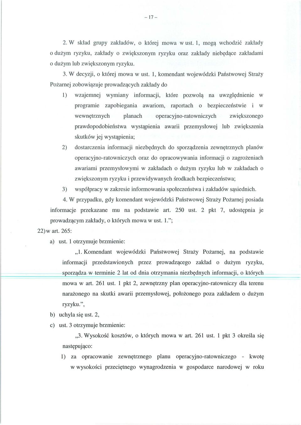 1, komendant wojewódzki Pa ństwowej Stra ży Po żarnej zobowi ązuje prowadz ących zak łady do 1) wzajemnej wymiany informacji, które pozwol ą na uwzgl ędnienie programie zapobiegania awariom,