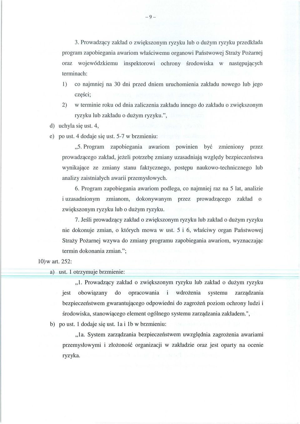 terminach: środowiska w nast ępuj ących 1) co najmniej na 30 dni przed dniem uruchomienia zak ładu nowego lub jego części; 2) w terminie roku od dnia zaliczenia zak ładu innego do zakladu o zwi