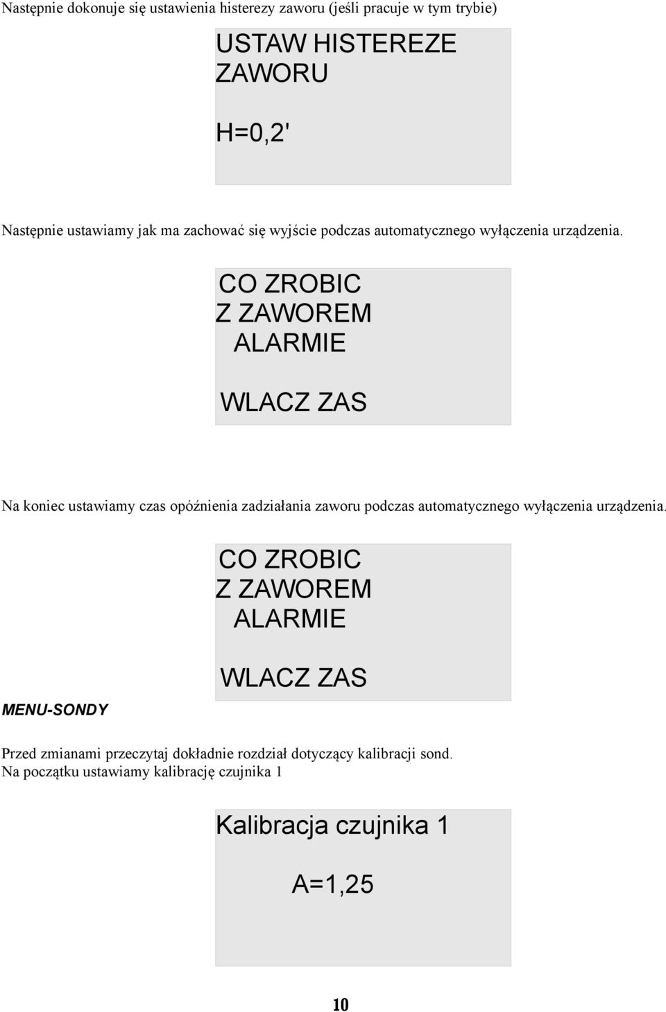 CO ZROBIC Z ZAWOREM ALARMIE WLACZ ZAS Na koniec ustawiamy czas opóźnienia zadziałania zaworu podczas automatycznego wyłączenia