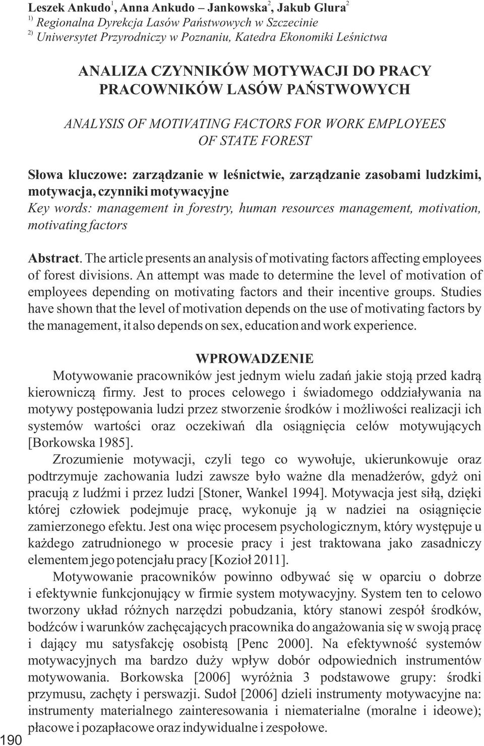 czynniki motywacyjne Key words: management in forestry, human resources management, motivation, motivating factors Abstract.