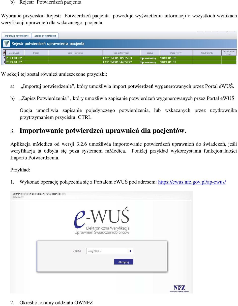 b) Zapisz Potwierdzenia, który umożliwia zapisanie potwierdzeń wygenerowanych przez Portal ewuś Opcja umożliwia zapisanie pojedynczego potwierdzenia, lub wskazanych przez użytkownika przytrzymaniem