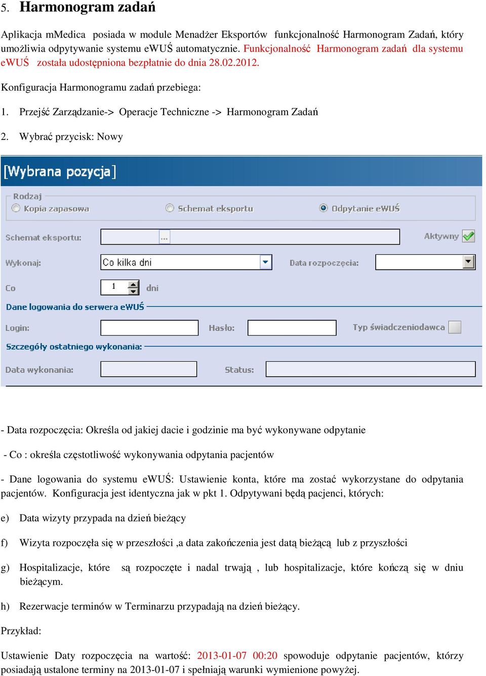Przejść Zarządzanie-> Operacje Techniczne -> Harmonogram Zadań 2.