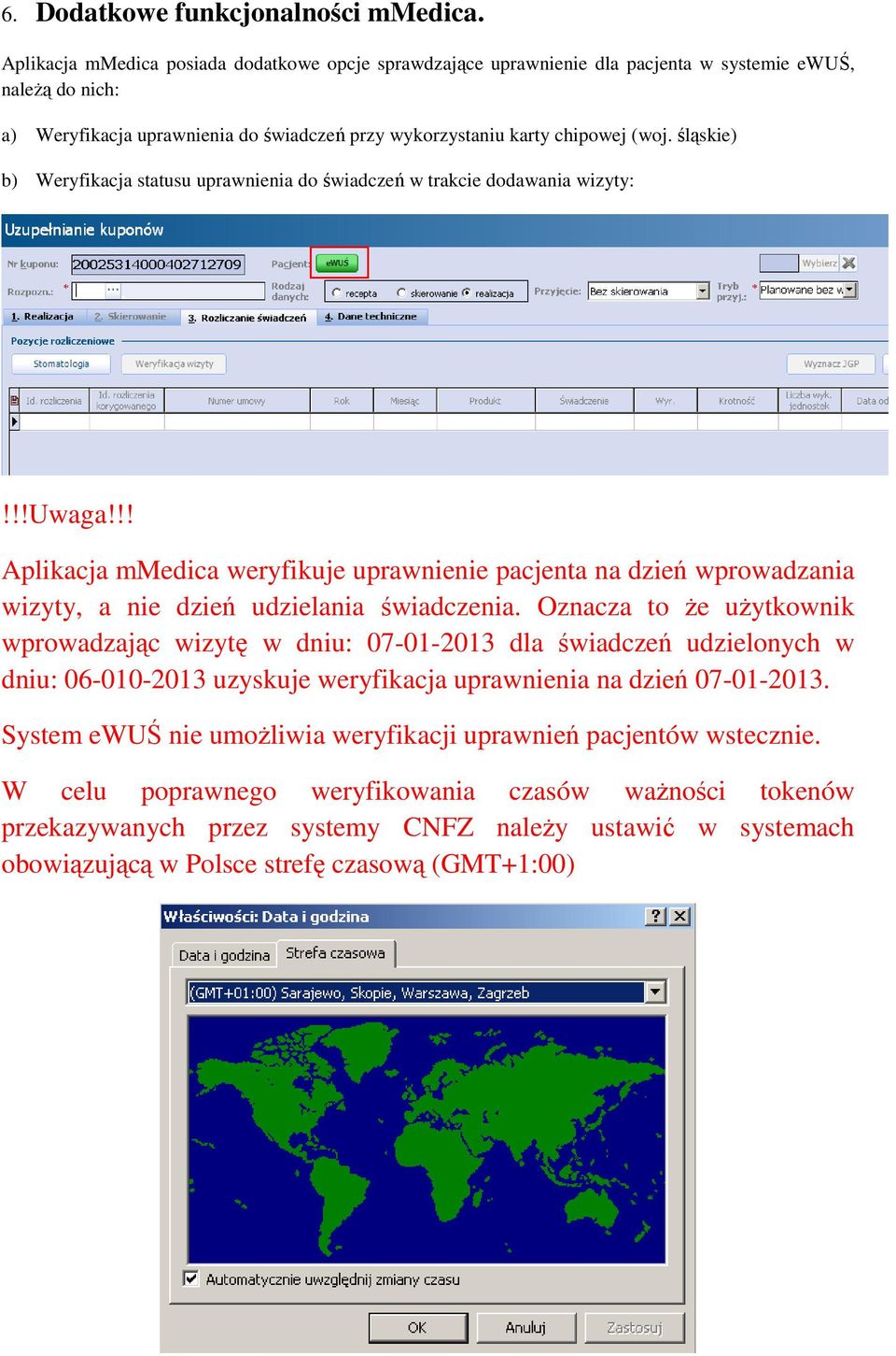 śląskie) b) Weryfikacja statusu uprawnienia do świadczeń w trakcie dodawania wizyty:!!!uwaga!