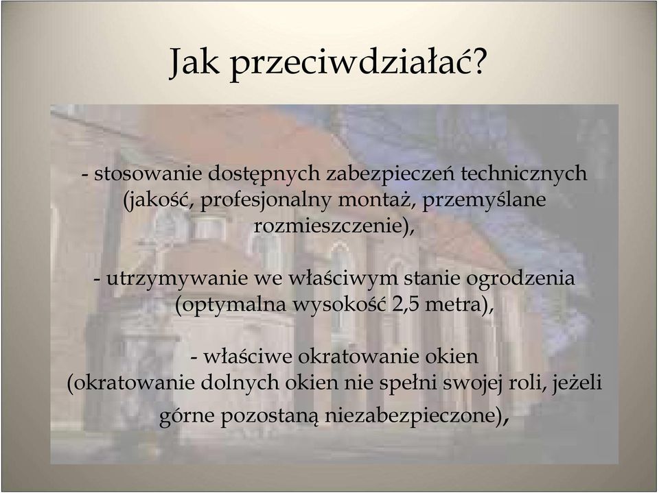 przemyślane rozmieszczenie), - utrzymywanie we właściwym stanie ogrodzenia