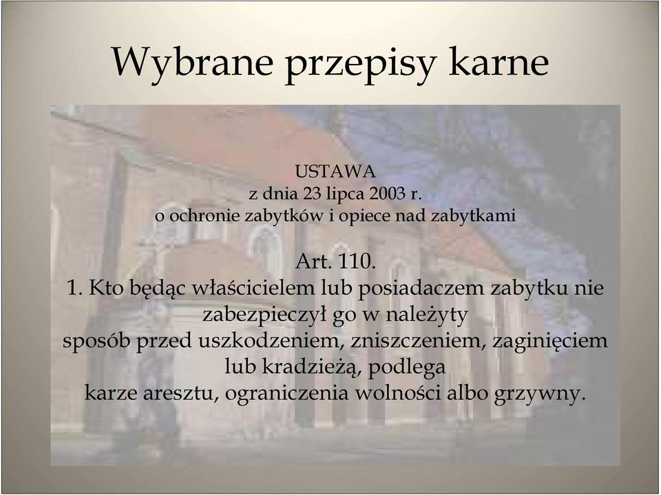 0. 1. Kto będąc właścicielem lub posiadaczem zabytku nie zabezpieczył go w