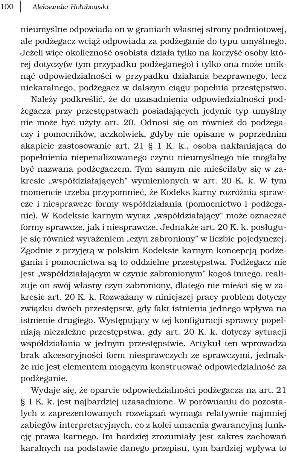 niekaralnego, podżegacz w dalszym ciągu popełnia przestępstwo.