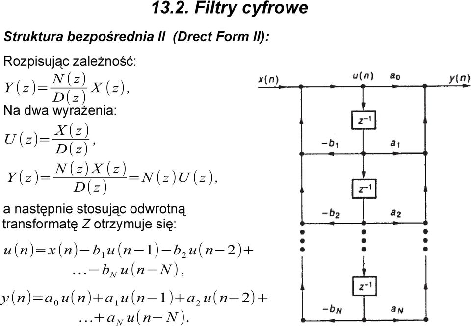 D(z) a następnie stosując odwrotną transformatę Z otrzymuje się: u (n)=x(n) b 1