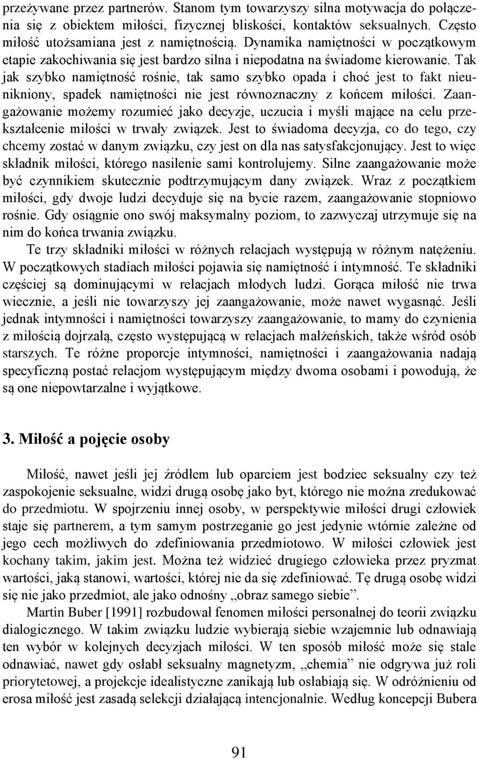 Tak jak szybko namiętność rośnie, tak samo szybko opada i choć jest to fakt nieunikniony, spadek namiętności nie jest równoznaczny z końcem miłości.