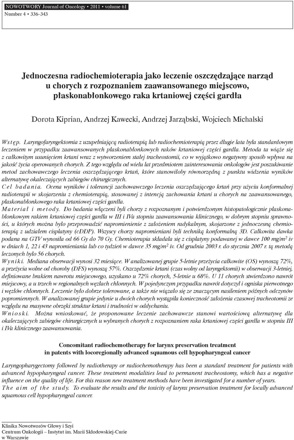 Laryngofaryngektomia z uzupełniającą radioterapią lub radiochemioterapią przez długie lata była standardowym leczeniem w przypadku zaawansowanych płaskonabłonkowych raków krtaniowej części gardła.