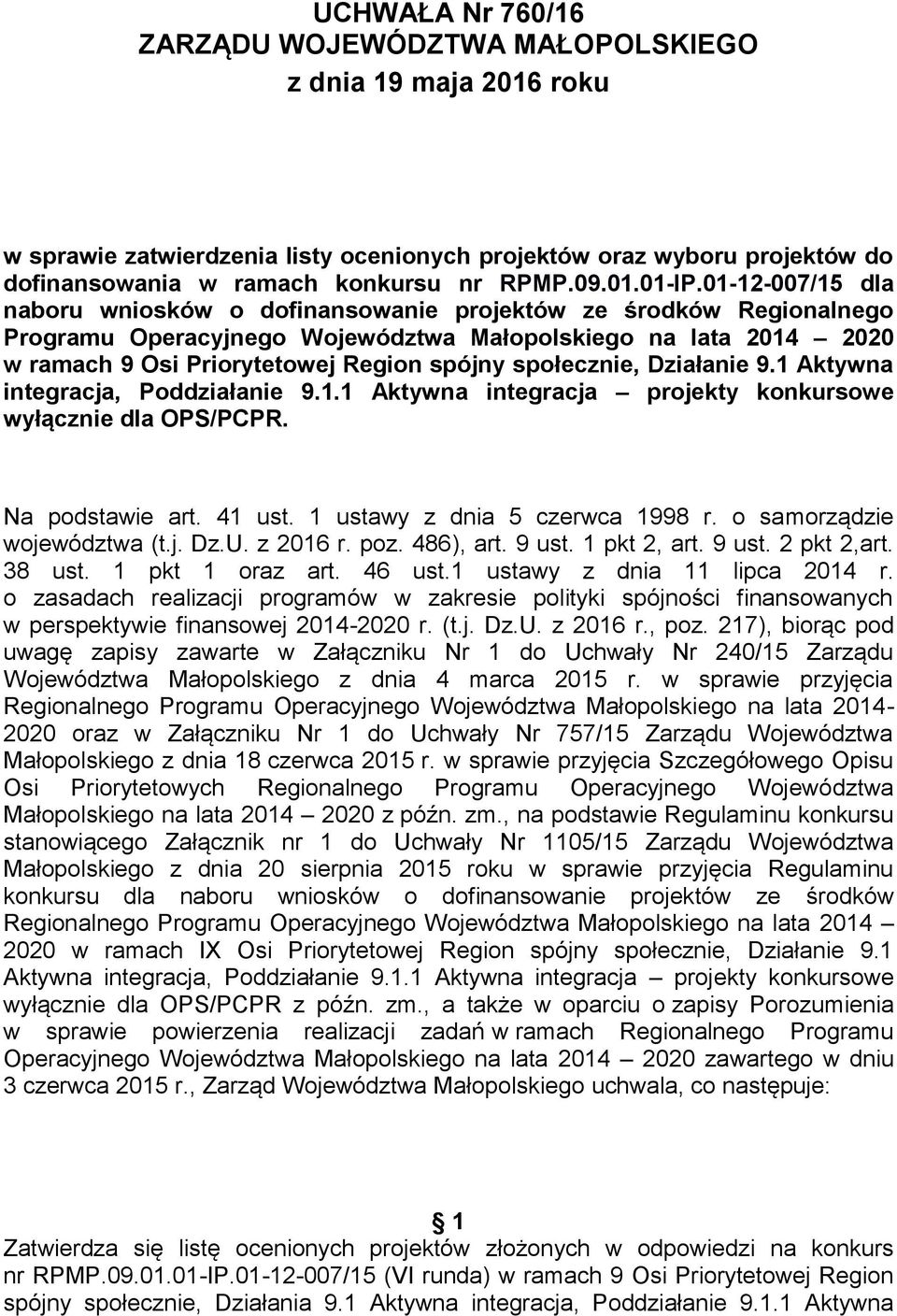 społecznie, Działanie 9.1 Aktywna integracja, Poddziałanie 9.1.1 Aktywna integracja projekty konkursowe wyłącznie dla OPS/PCPR. Na podstawie art. 41 ust. 1 ustawy z dnia 5 czerwca 1998 r.