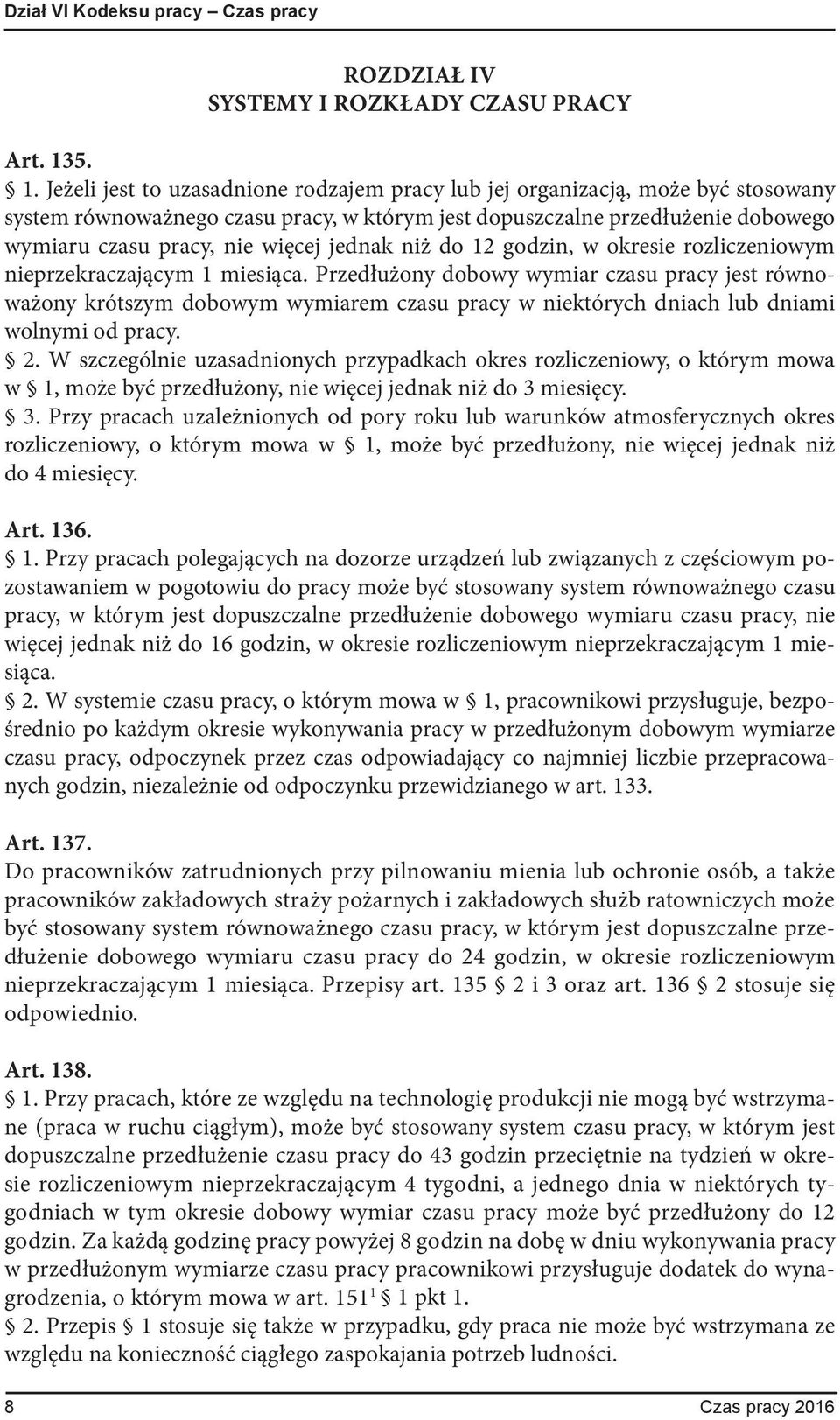 więcej jednak niż do 12 godzin, w okresie rozliczeniowym nieprzekraczającym 1 miesiąca.