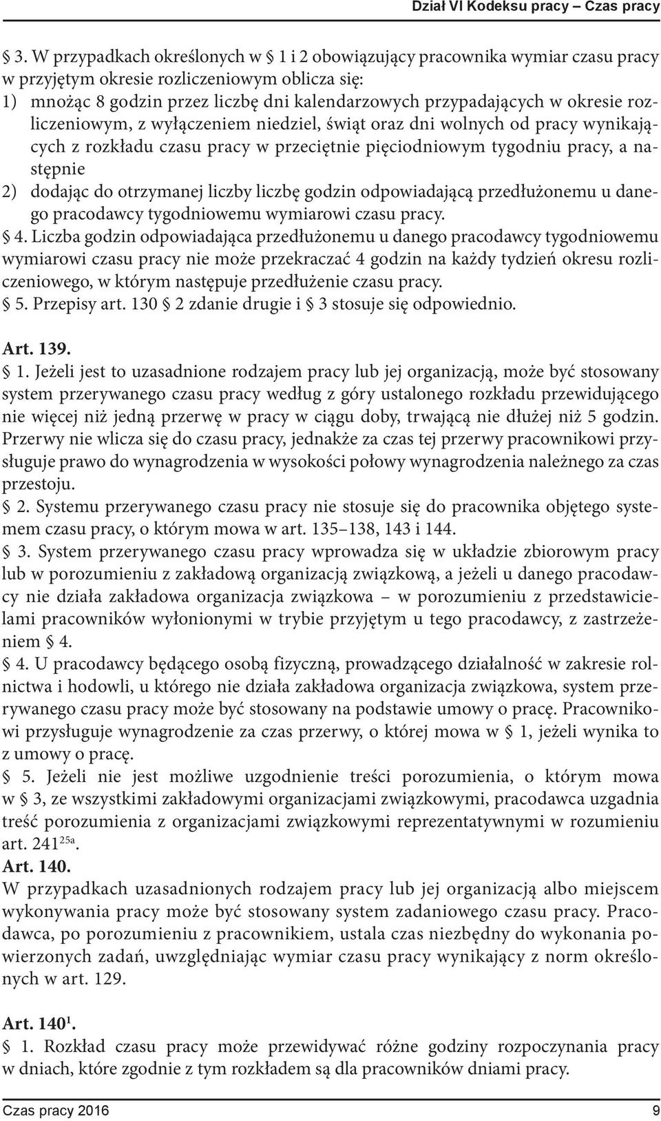 okresie rozliczeniowym, z wyłączeniem niedziel, świąt oraz dni wolnych od pracy wynikających z rozkładu czasu pracy w przeciętnie pięciodniowym tygodniu pracy, a następnie 2) dodając do otrzymanej