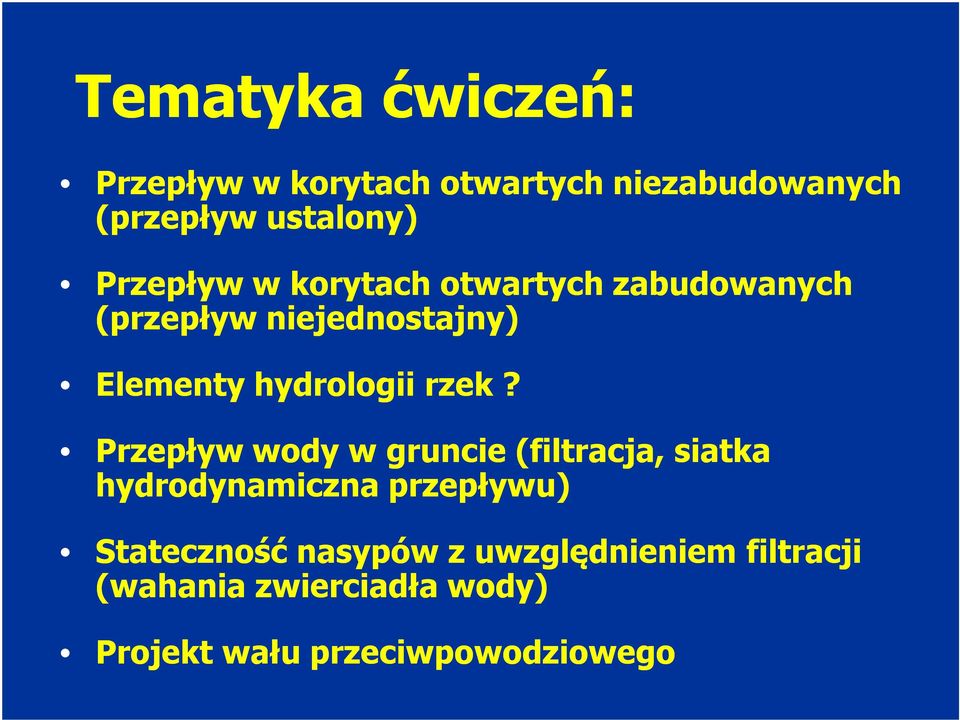 rzek? Przepływ wody w gruncie (filtracja, siatka hydrodynamiczna przepływu) Stateczność