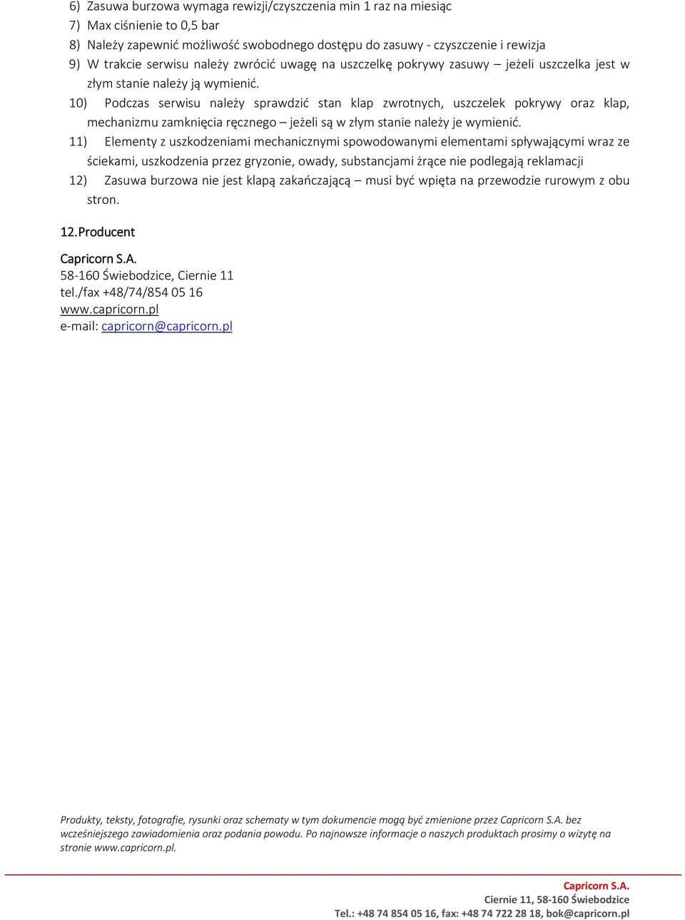 10) Podczas serwisu należy sprawdzić stan klap zwrotnych, uszczelek pokrywy oraz klap, mechanizmu zamknięcia ręcznego jeżeli są w złym stanie należy je wymienić.