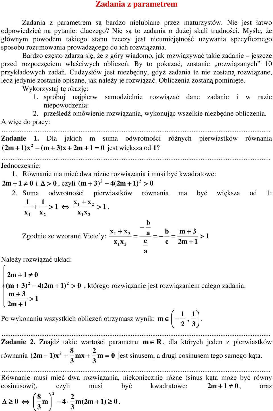 się, że z góry wiadomo, jak rozwiązywać akie zadanie jeszcze przed rozpoczęciem właściwych obliczeń By o pokazać, zosanie rozwiązanych przykładowych zadań Cudzysłów jes niezbędny, gdyż zadania e nie