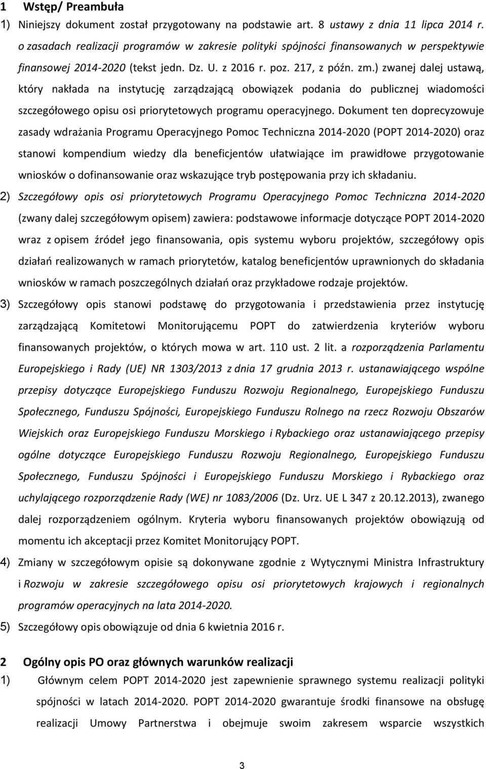 ) zwanej dalej ustawą, który nakłada na instytucję zarządzającą obowiązek podania do publicznej wiadomości szczegółowego opisu osi priorytetowych programu operacyjnego.