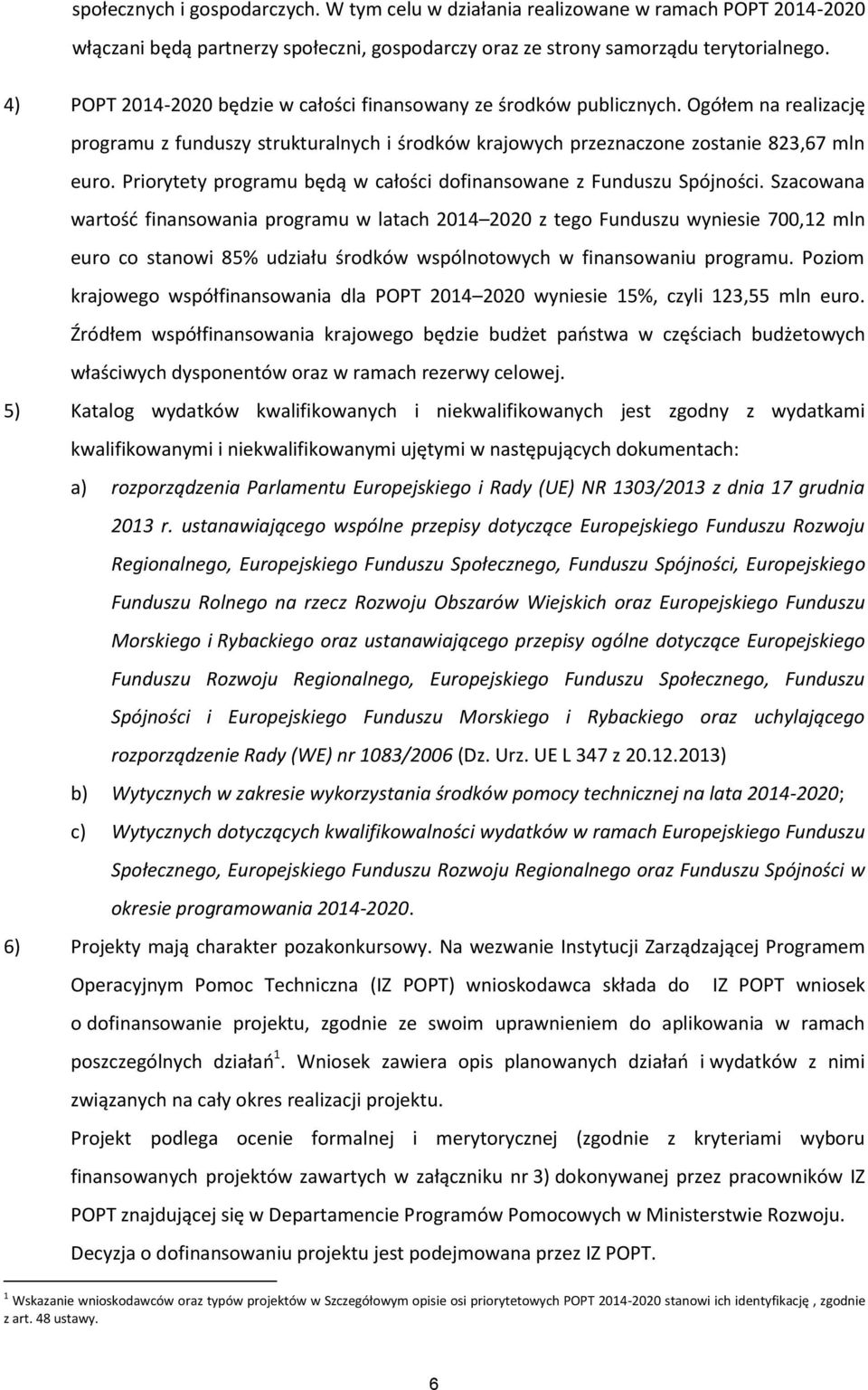 Priorytety programu będą w całości dofinansowane z Funduszu Spójności.