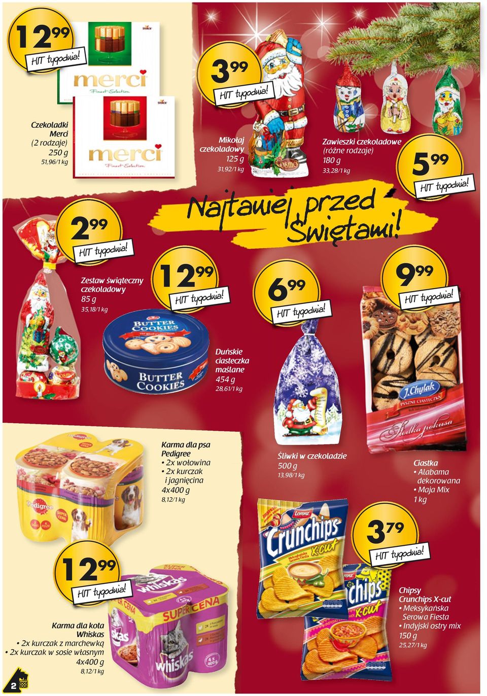 5 99 9 99 Duńskie ciasteczka maślane 454 g 28,61/1 kg Karma dla psa Pedigree 2x wołowina 2x kurczak i jagnięcina 4x400 g 8,12/1 kg Śliwki i w