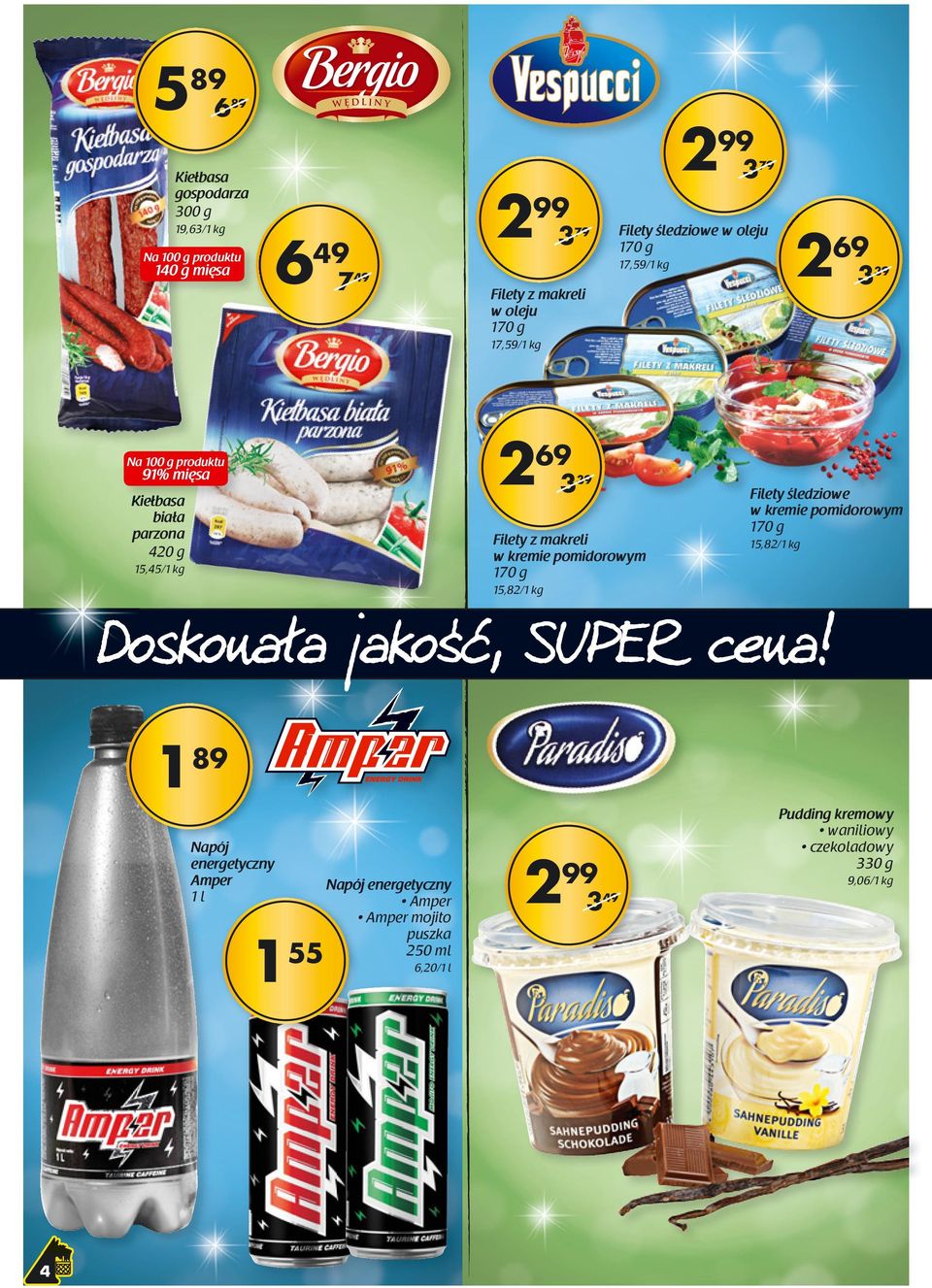 Filety z makreli w kremie pomidorowym 170 g 15,82/1 kg Filety śledziowe w kremie pomidorowym 170 g 15,82/1 kg Doskonała jakość, SUPER cena!