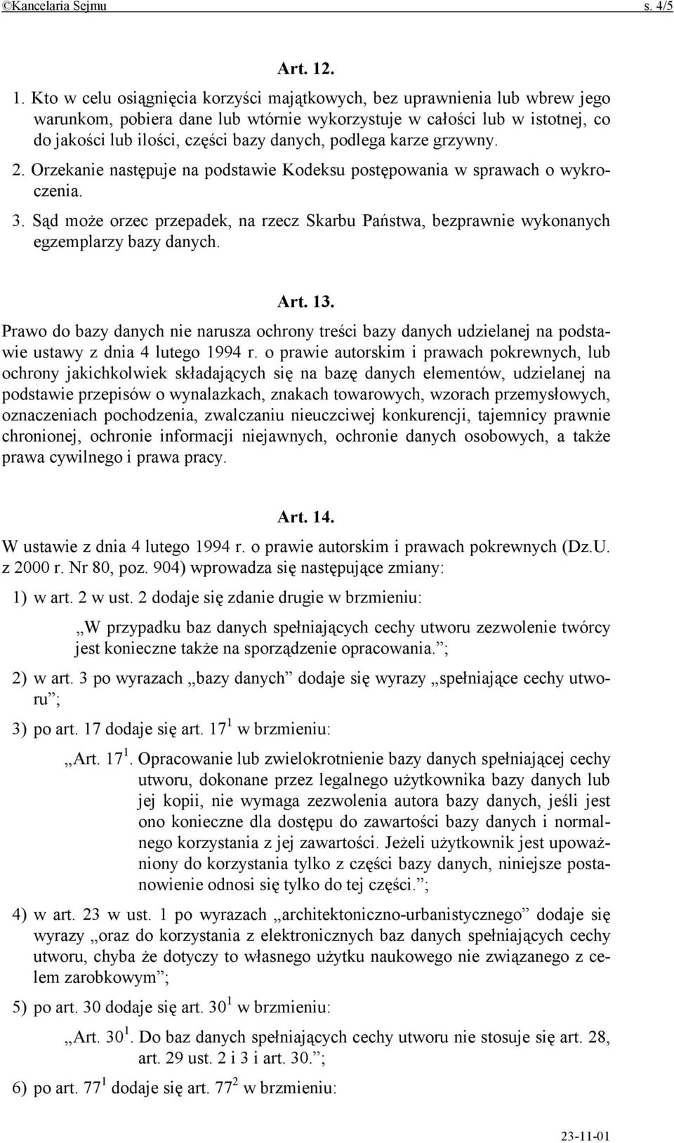 danych, podlega karze grzywny. 2. Orzekanie następuje na podstawie Kodeksu postępowania w sprawach o wykroczenia. 3.