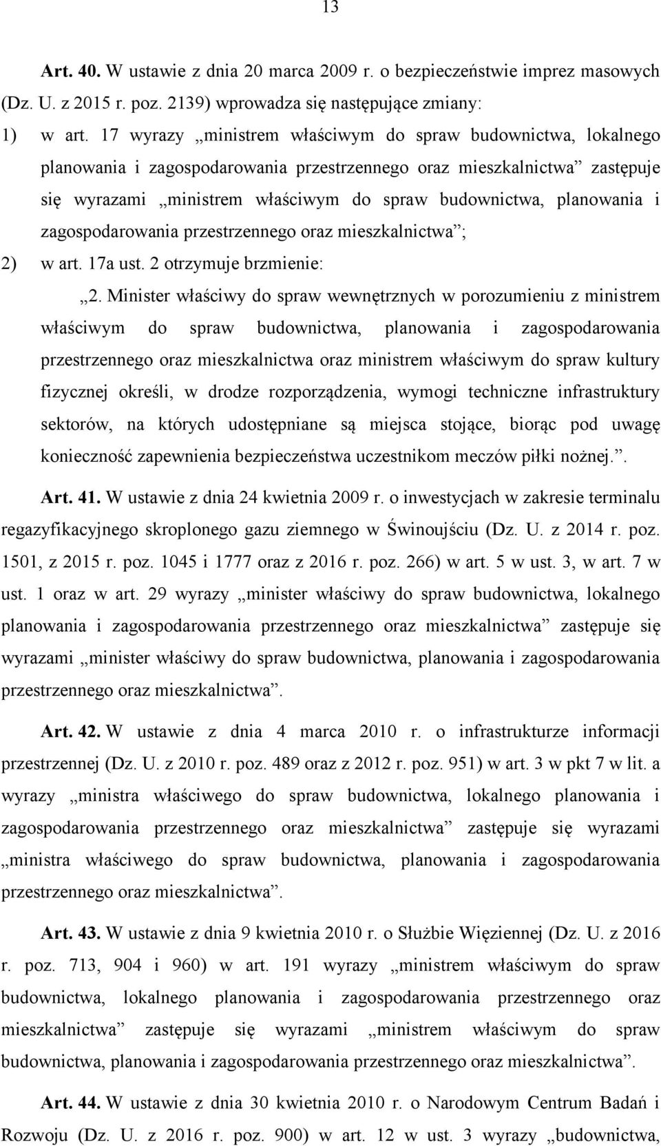 planowania i zagospodarowania przestrzennego oraz mieszkalnictwa ; 2) w art. 17a ust. 2 otrzymuje brzmienie: 2.