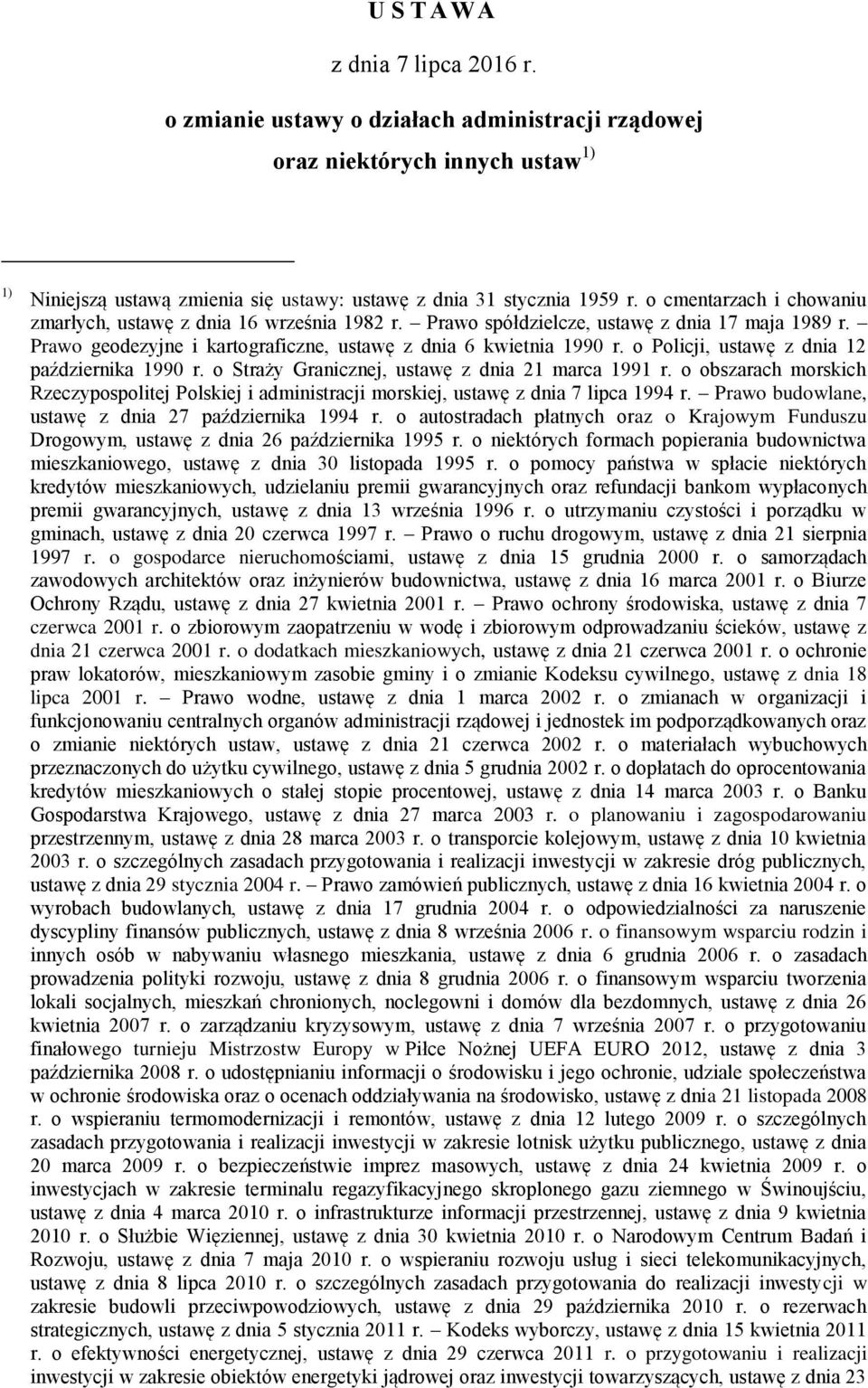 o Policji, ustawę z dnia 12 października 1990 r. o Straży Granicznej, ustawę z dnia 21 marca 1991 r.