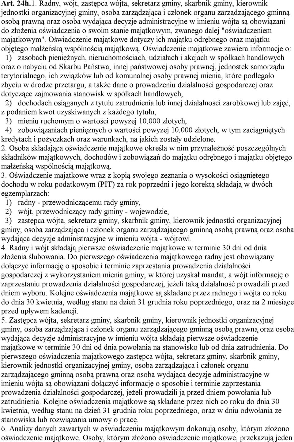 decyzje administracyjne w imieniu wójta są obowiązani do złożenia oświadczenia o swoim stanie majątkowym, zwanego dalej "oświadczeniem majątkowym".